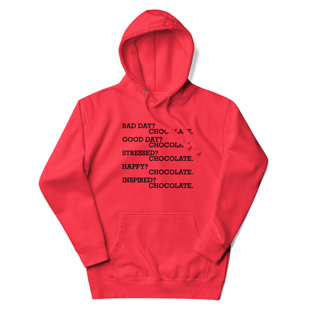 "Bad Day? Chocolate. Good Day? Chocolate. Stressed? Chocolate. Happy? Chocolate. Inspired? Chocolate. Chocolate? Chocolate!" printed on a team red unisex hoodie laying on a flat surface with the hood up