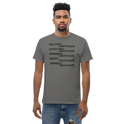 "Bad Day? Chocolate. Good Day? Chocolate. Stressed? Chocolate. Happy? Chocolate. Inspired? Chocolate. Chocolate? Chocolate!" printed on a charcoal unisex classic tee worn by a male
