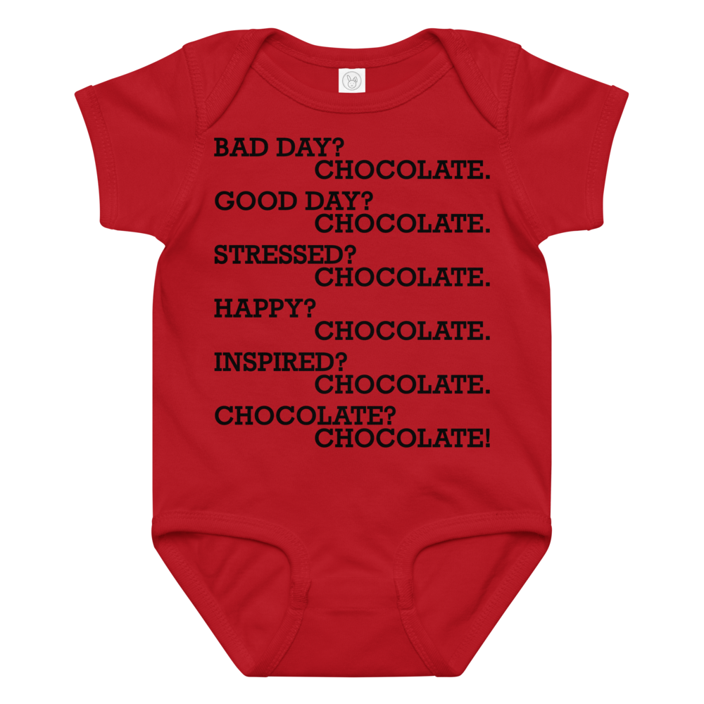 "Bad Day? Chocolate. Good Day? Chocolate. Stressed? Chocolate. Happy? Chocolate. Inspired? Chocolate. Chocolate? Chocolate!" printed on a red baby jersey bodysuit laying on a flat surface amongst other clothes