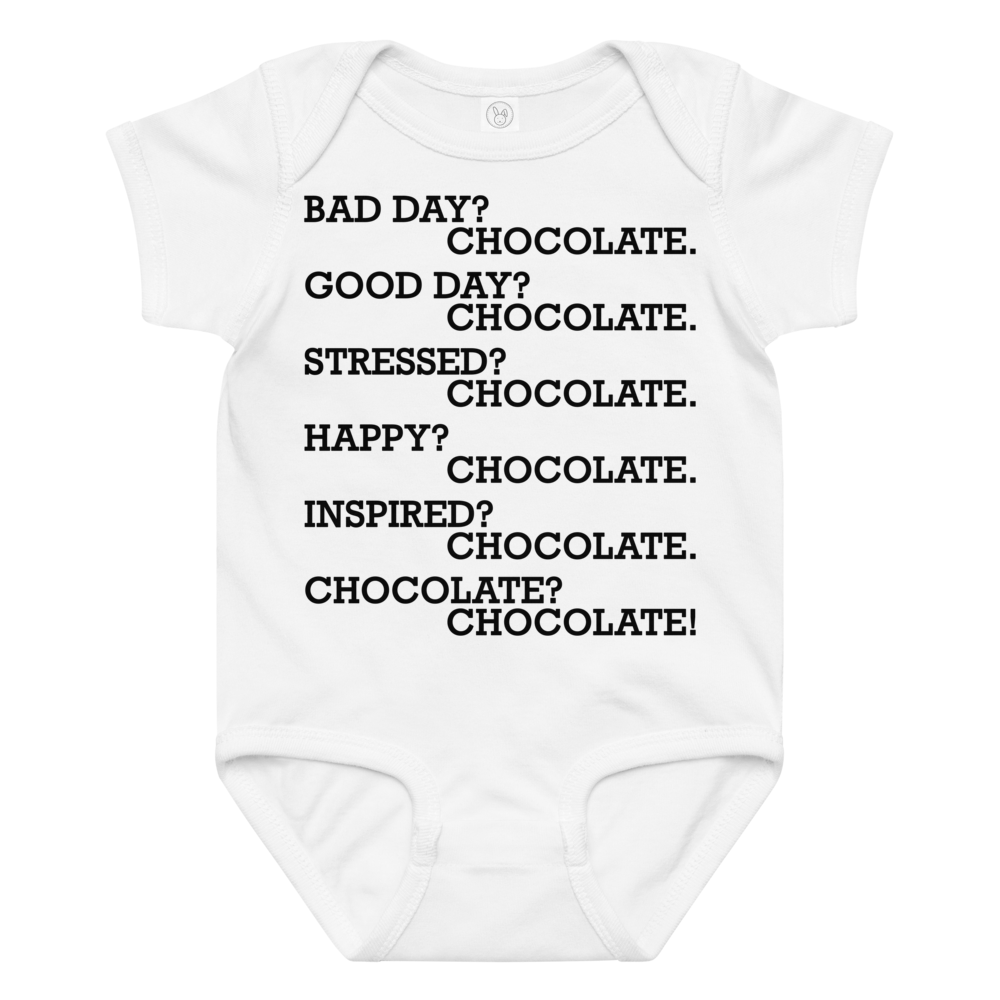 "Bad Day? Chocolate. Good Day? Chocolate. Stressed? Chocolate. Happy? Chocolate. Inspired? Chocolate. Chocolate? Chocolate!" printed on a white baby jersey bodysuit laying on a flat surface amongst other clothes
