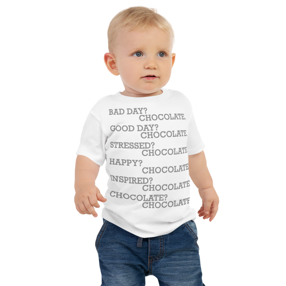 "Bad Day? Chocolate. Good Day? Chocolate. Stressed? Chocolate. Happy? Chocolate. Inspired? Chocolate. Chocolate? Chocolate!" printed on a white baby jersey short sleeve tee worn by a male