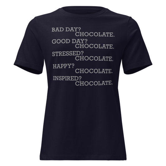 "Bad Day? Chocolate. Good Day? Chocolate. Stressed? Chocolate. Happy? Chocolate. Inspired? Chocolate. Chocolate? Chocolate!" printed on a navy on an invisible / simulated body