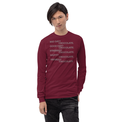 "Bad Day? Chocolate. Good Day? Chocolate. Stressed? Chocolate. Happy? Chocolate. Inspired? Chocolate. Chocolate? Chocolate!" printed on a maroon men's long sleeve shirt worn by a male