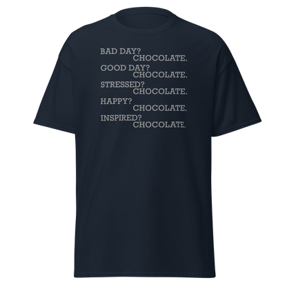 "Bad Day? Chocolate. Good Day? Chocolate. Stressed? Chocolate. Happy? Chocolate. Inspired? Chocolate. Chocolate? Chocolate!" printed on a navy on an invisible body