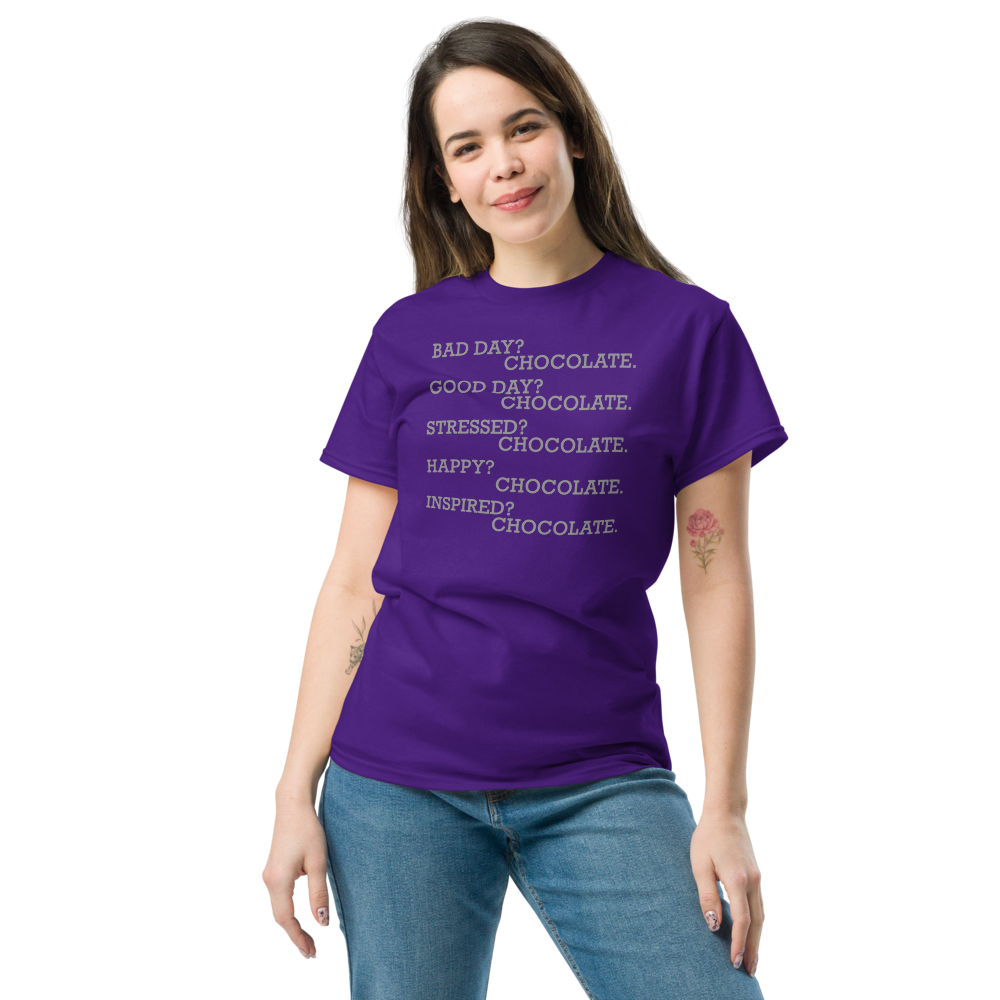 "Bad Day? Chocolate. Good Day? Chocolate. Stressed? Chocolate. Happy? Chocolate. Inspired? Chocolate. Chocolate? Chocolate!" printed on a purple unisex classic tee worn by a female