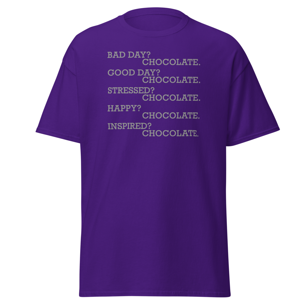 "Bad Day? Chocolate. Good Day? Chocolate. Stressed? Chocolate. Happy? Chocolate. Inspired? Chocolate. Chocolate? Chocolate!" printed on a purple on an invisible body