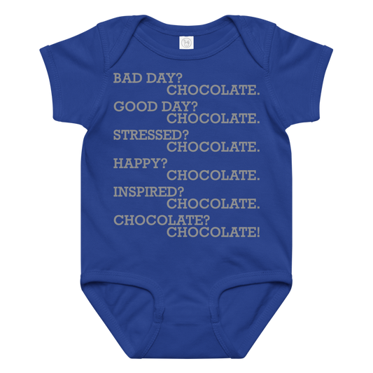 "Bad Day? Chocolate. Good Day? Chocolate. Stressed? Chocolate. Happy? Chocolate. Inspired? Chocolate. Chocolate? Chocolate!" printed on a royal baby jersey bodysuit laying on a flat surface amongst other clothes