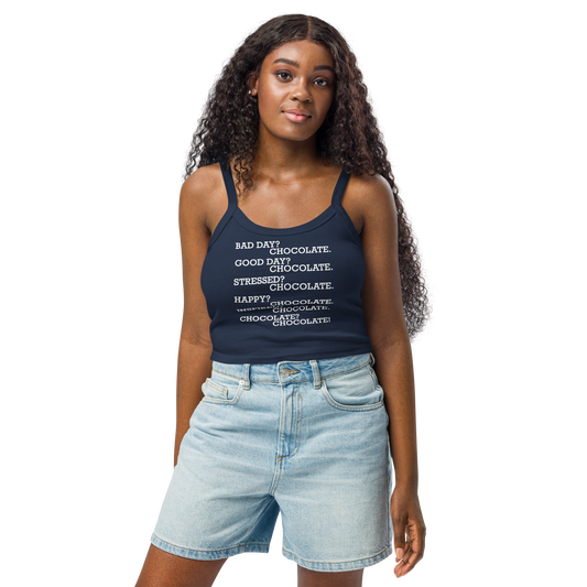 "Bad Day? Chocolate. Good Day? Chocolate. Stressed? Chocolate. Happy? Chocolate. Inspired? Chocolate. Chocolate? Chocolate!" printed on a solid navy blend women's micro-rib tanktop worn by a female