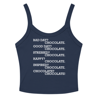 "Bad Day? Chocolate. Good Day? Chocolate. Stressed? Chocolate. Happy? Chocolate. Inspired? Chocolate. Chocolate? Chocolate!" printed on a solid navy blend tbd