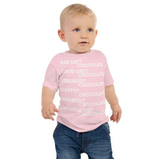 "Bad Day? Chocolate. Good Day? Chocolate. Stressed? Chocolate. Happy? Chocolate. Inspired? Chocolate. Chocolate? Chocolate!" printed on a pink baby jersey short sleeve tee worn by a male