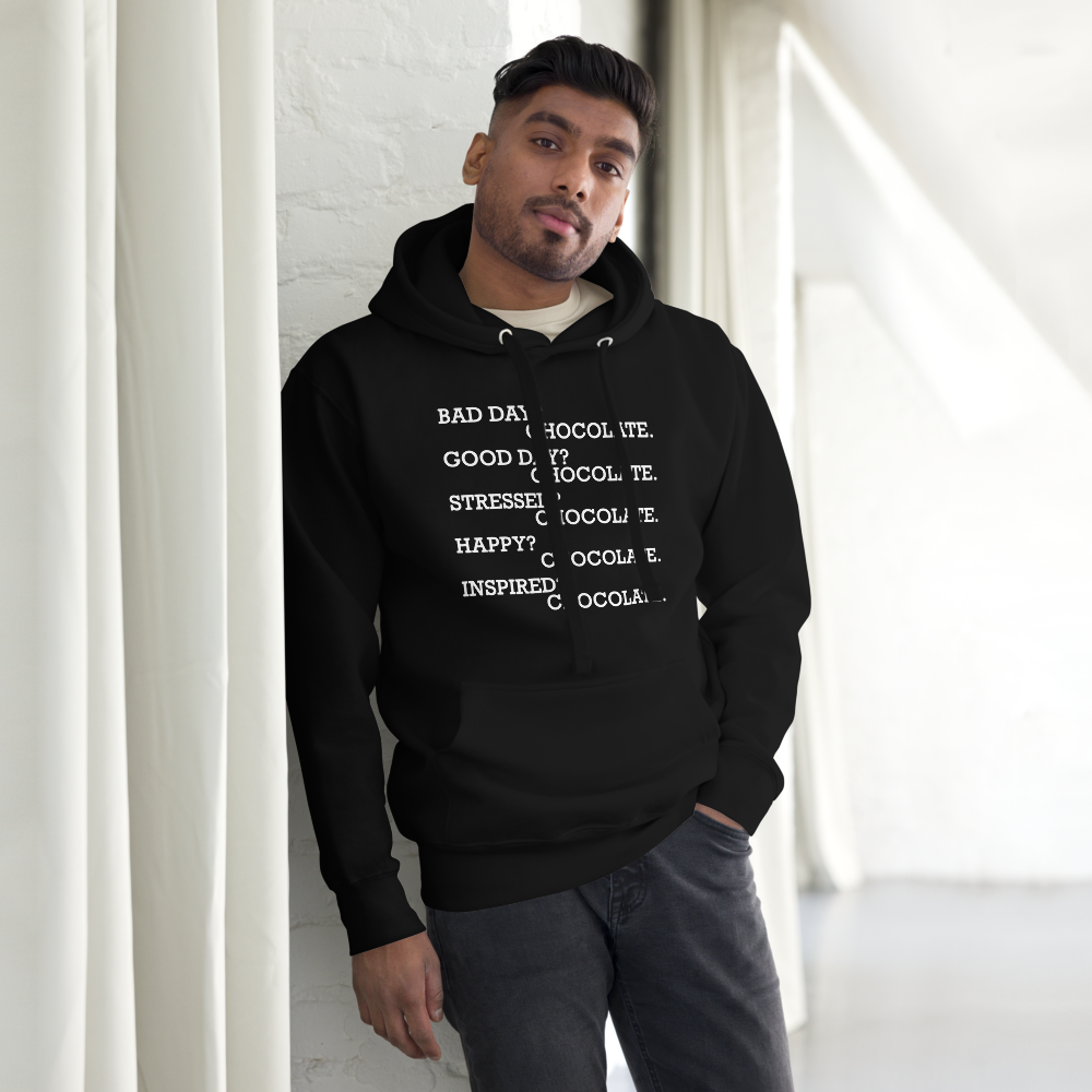 "Bad Day? Chocolate. Good Day? Chocolate. Stressed? Chocolate. Happy? Chocolate. Inspired? Chocolate. Chocolate? Chocolate!" printed on a black unisex hoodie worn by a male