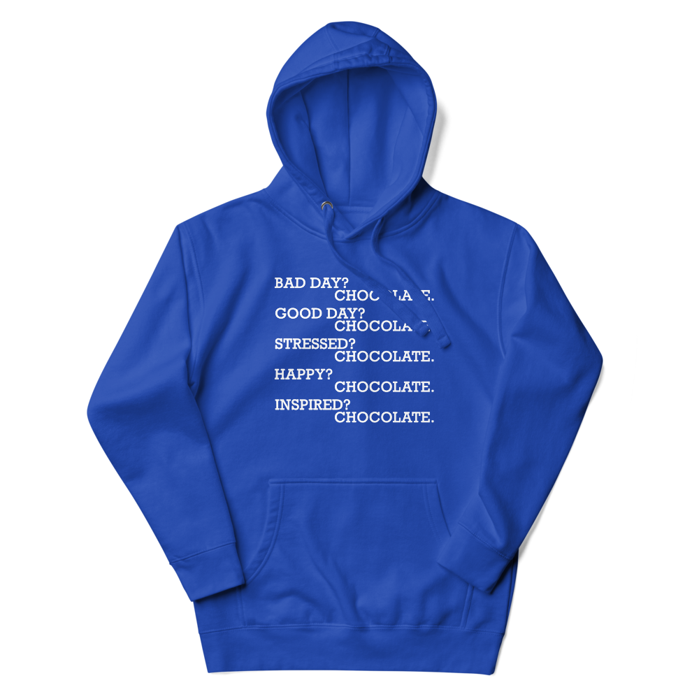 "Bad Day? Chocolate. Good Day? Chocolate. Stressed? Chocolate. Happy? Chocolate. Inspired? Chocolate. Chocolate? Chocolate!" printed on a team royal unisex hoodie laying on a flat surface with the hood up