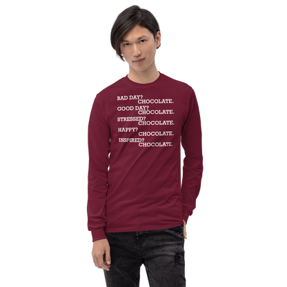 "Bad Day? Chocolate. Good Day? Chocolate. Stressed? Chocolate. Happy? Chocolate. Inspired? Chocolate. Chocolate? Chocolate!" printed on a maroon men's long sleeve shirt worn by a male