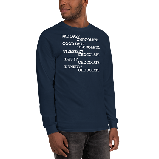 "Bad Day? Chocolate. Good Day? Chocolate. Stressed? Chocolate. Happy? Chocolate. Inspired? Chocolate. Chocolate? Chocolate!" printed on a navy men's long sleeve shirt worn by a male