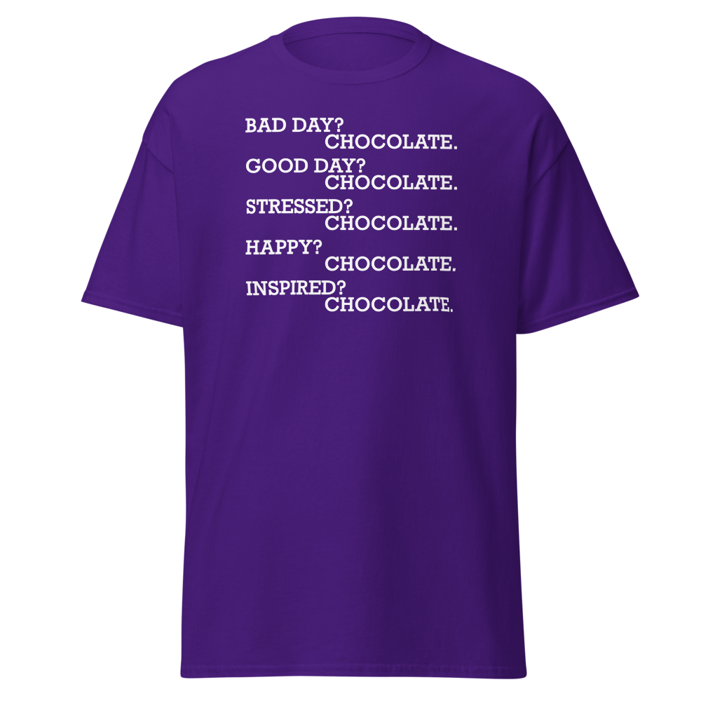 "Bad Day? Chocolate. Good Day? Chocolate. Stressed? Chocolate. Happy? Chocolate. Inspired? Chocolate. Chocolate? Chocolate!" printed on a purple on an invisible body