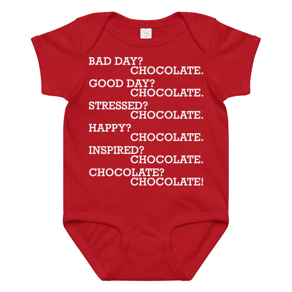 "Bad Day? Chocolate. Good Day? Chocolate. Stressed? Chocolate. Happy? Chocolate. Inspired? Chocolate. Chocolate? Chocolate!" printed on a red baby jersey bodysuit laying on a flat surface amongst other clothes