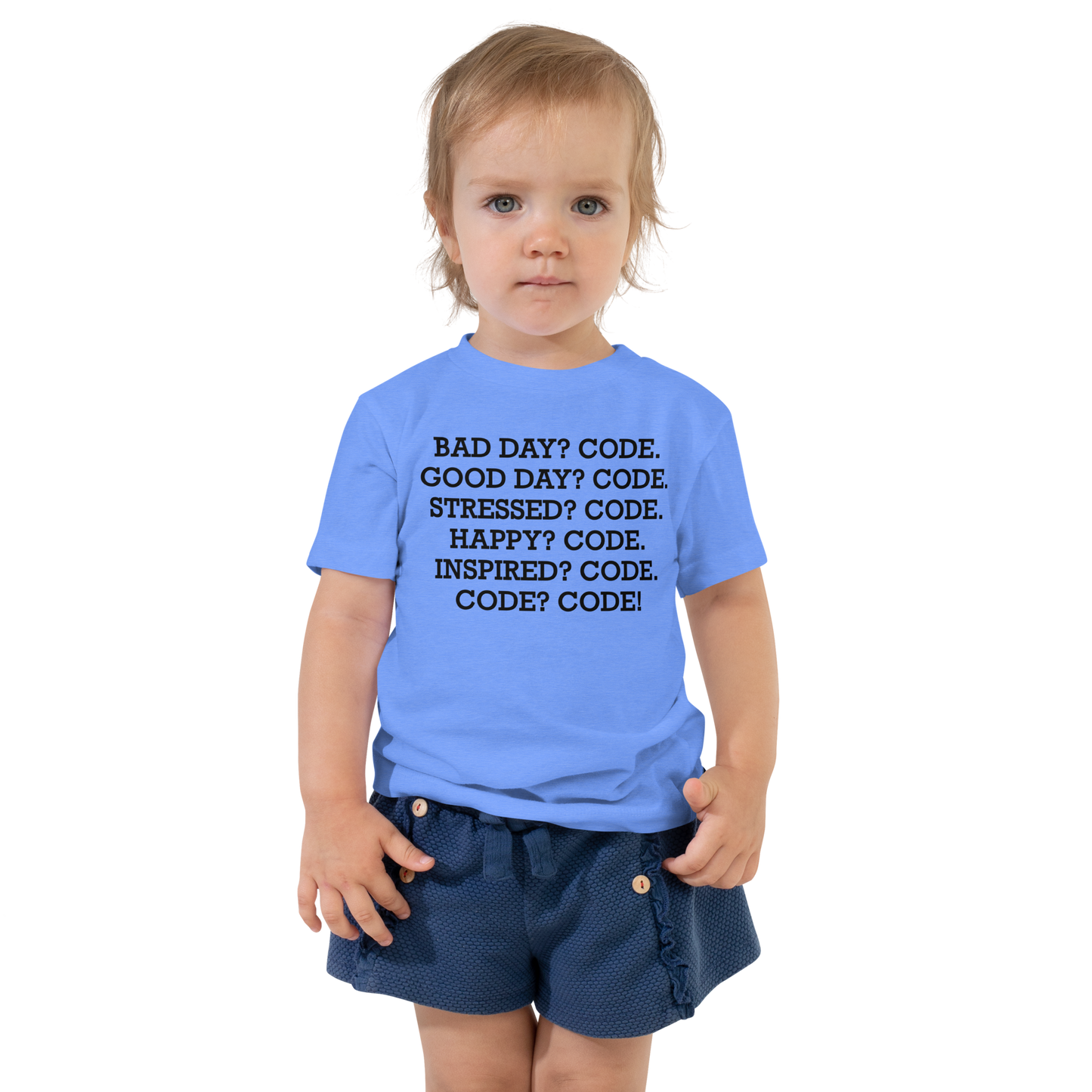 "Bad Day? Code. Good Day? Code. Stressed? Code. Happy? Code. Inspired? Code. Code? Code!" printed on a heather columbia blue toddler short sleeve tee worn by a female