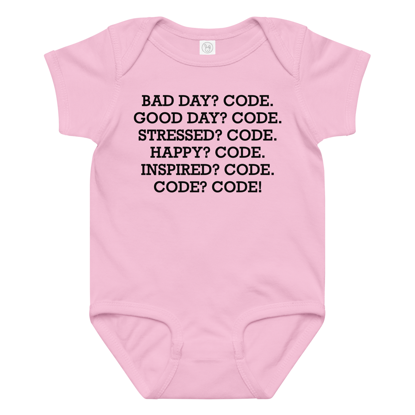 "Bad Day? Code. Good Day? Code. Stressed? Code. Happy? Code. Inspired? Code. Code? Code!" printed on a pink baby jersey bodysuit laying on a flat surface amongst other clothes