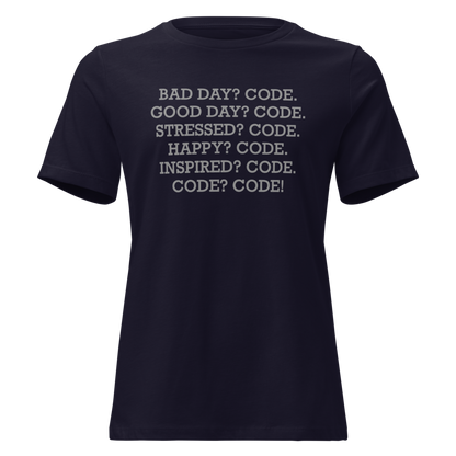 "Bad Day? Code. Good Day? Code. Stressed? Code. Happy? Code. Inspired? Code. Code? Code!" printed on a navy on an invisible / simulated body
