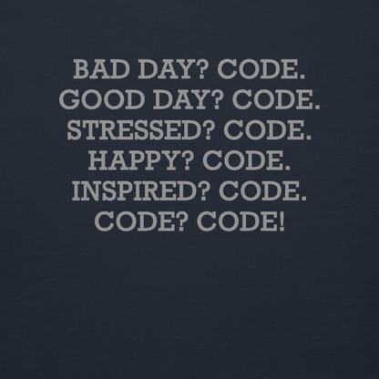 "Bad Day? Code. Good Day? Code. Stressed? Code. Happy? Code. Inspired? Code. Code? Code!" printed on a navy blazer background