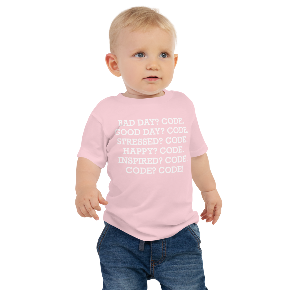 "Bad Day? Code. Good Day? Code. Stressed? Code. Happy? Code. Inspired? Code. Code? Code!" printed on a pink baby jersey short sleeve tee worn by a male