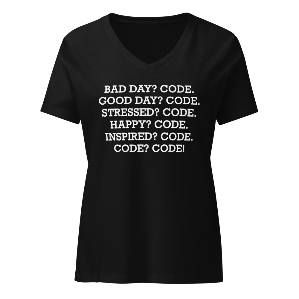 "Bad Day? Code. Good Day? Code. Stressed? Code. Happy? Code. Inspired? Code. Code? Code!" printed on a solid black blend on an invisible / simulated body