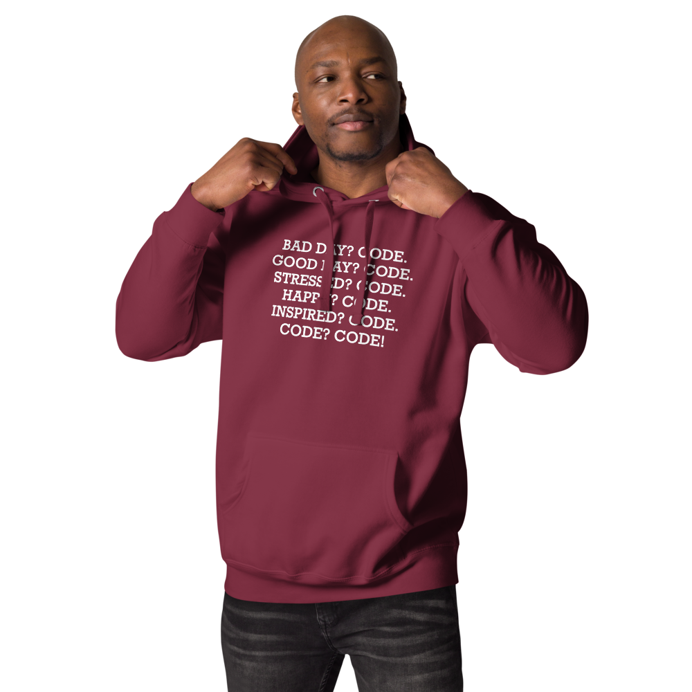 "Bad Day? Code. Good Day? Code. Stressed? Code. Happy? Code. Inspired? Code. Code? Code!" printed on a maroon unisex hoodie worn by a male