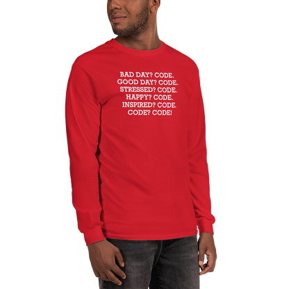 "Bad Day? Code. Good Day? Code. Stressed? Code. Happy? Code. Inspired? Code. Code? Code!" printed on a red men's long sleeve shirt worn by a male