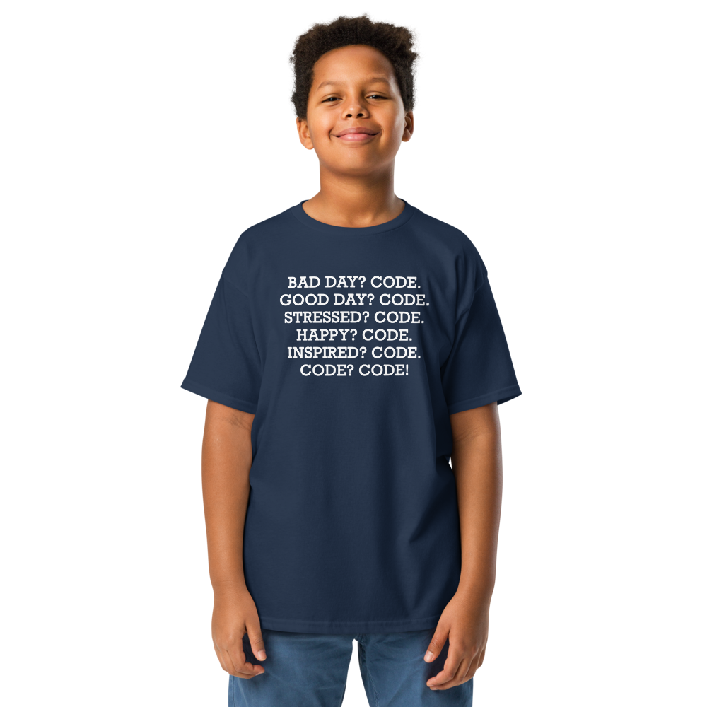 "Bad Day? Code. Good Day? Code. Stressed? Code. Happy? Code. Inspired? Code. Code? Code!" printed on a navy youth classic tee worn by a male