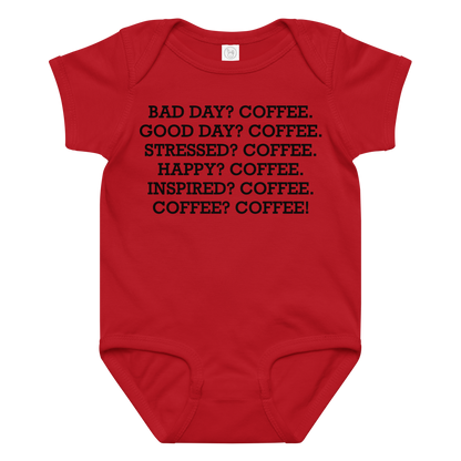 "Bad Day? Coffee. Good Day? Coffee. Stressed? Coffee. Happy? Coffee. Inspired? Coffee. Coffee? Coffee!" printed on a red baby jersey bodysuit laying on a flat surface amongst other clothes