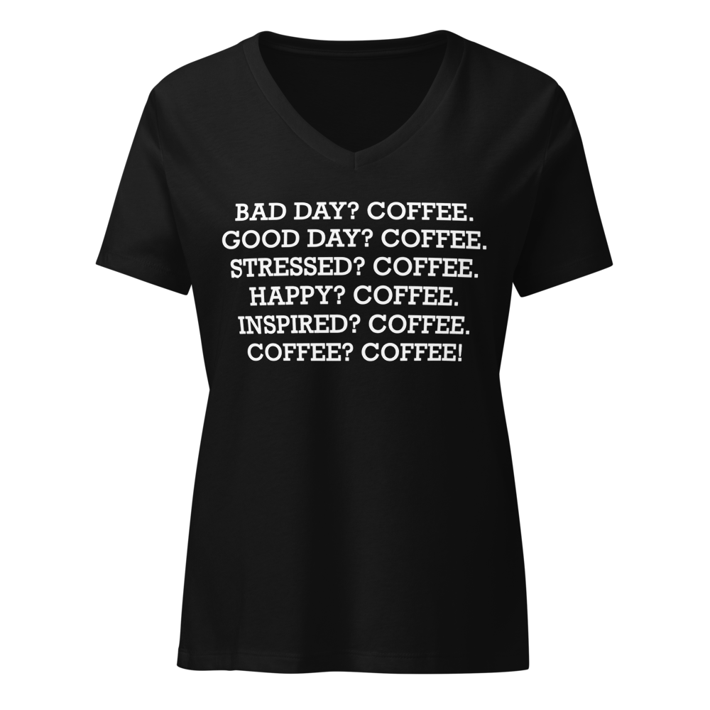 "Bad Day? Coffee. Good Day? Coffee. Stressed? Coffee. Happy? Coffee. Inspired? Coffee. Coffee? Coffee!" printed on a solid black blend on an invisible / simulated body