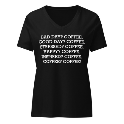 "Bad Day? Coffee. Good Day? Coffee. Stressed? Coffee. Happy? Coffee. Inspired? Coffee. Coffee? Coffee!" printed on a solid black blend on an invisible / simulated body