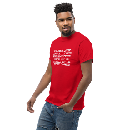 "Bad Day? Coffee. Good Day? Coffee. Stressed? Coffee. Happy? Coffee. Inspired? Coffee. Coffee? Coffee!" printed on a red unisex classic tee worn by a male