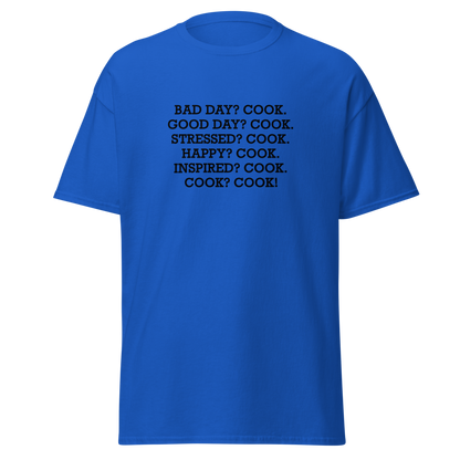 "Bad Day? Cook. Good Day? Cook. Stressed? Cook. Happy? Cook. Inspired? Cook. Cook? Cook!" printed on a royal on an invisible body