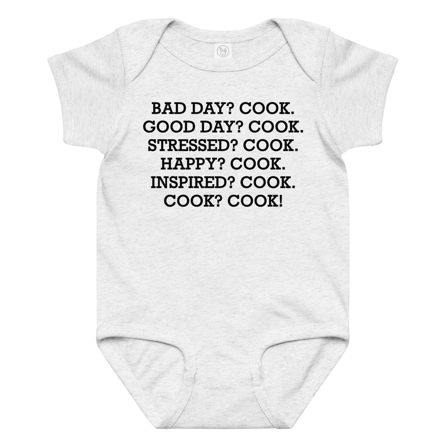 "Bad Day? Cook. Good Day? Cook. Stressed? Cook. Happy? Cook. Inspired? Cook. Cook? Cook!" printed on a ash baby jersey bodysuit laying on a flat surface amongst other clothes