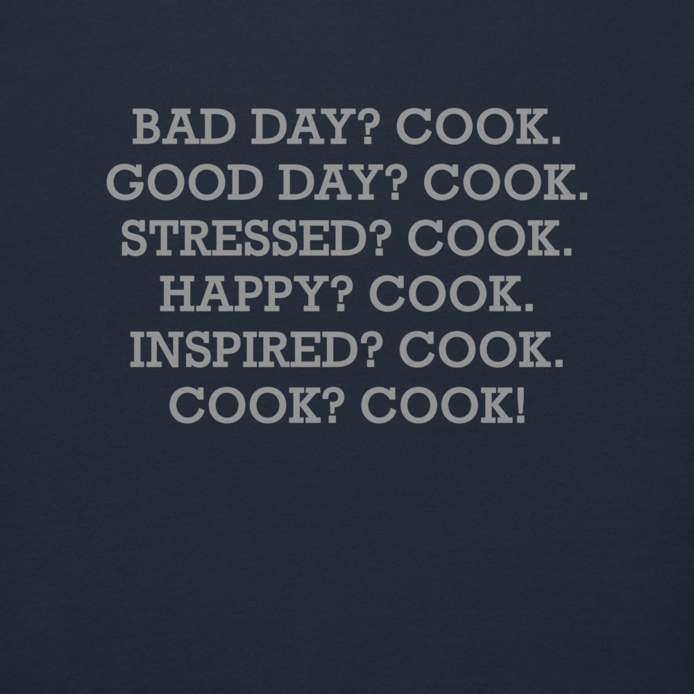 "Bad Day? Cook. Good Day? Cook. Stressed? Cook. Happy? Cook. Inspired? Cook. Cook? Cook!" printed on a navy blazer background