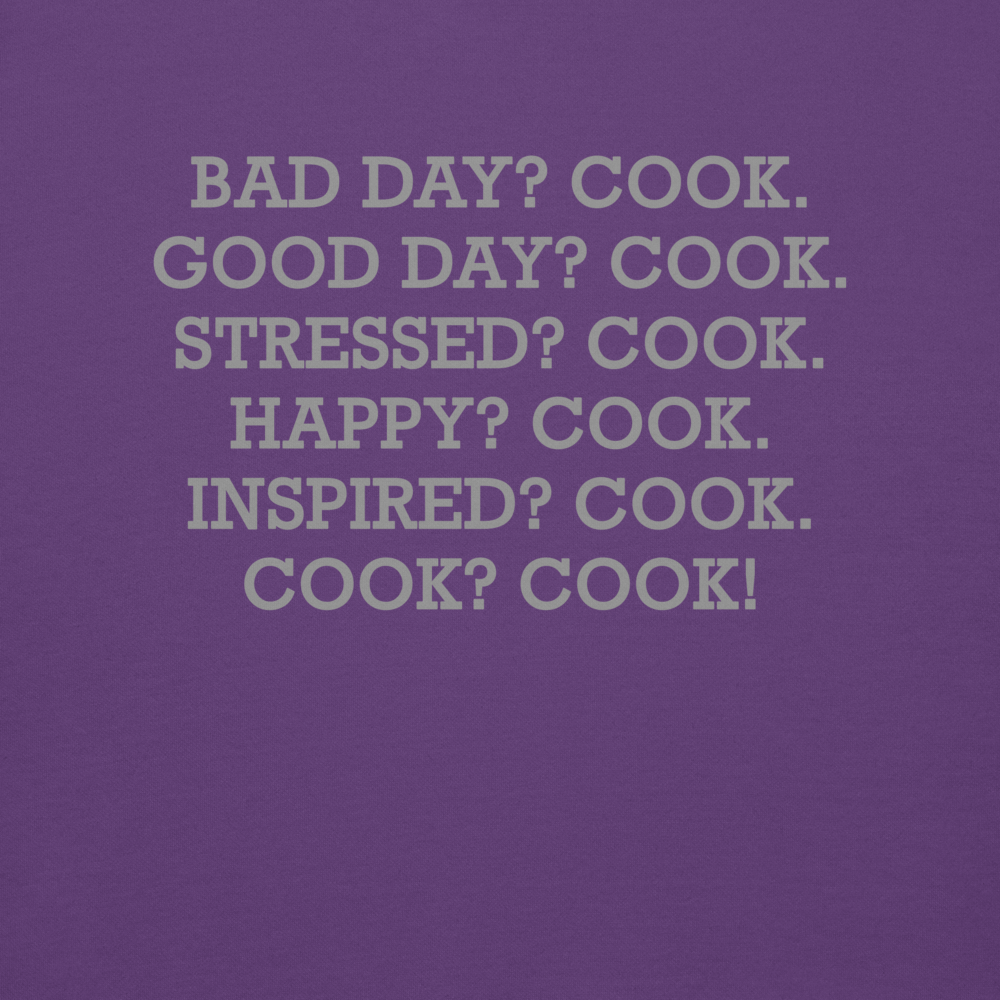 "Bad Day? Cook. Good Day? Cook. Stressed? Cook. Happy? Cook. Inspired? Cook. Cook? Cook!" printed on a purple background
