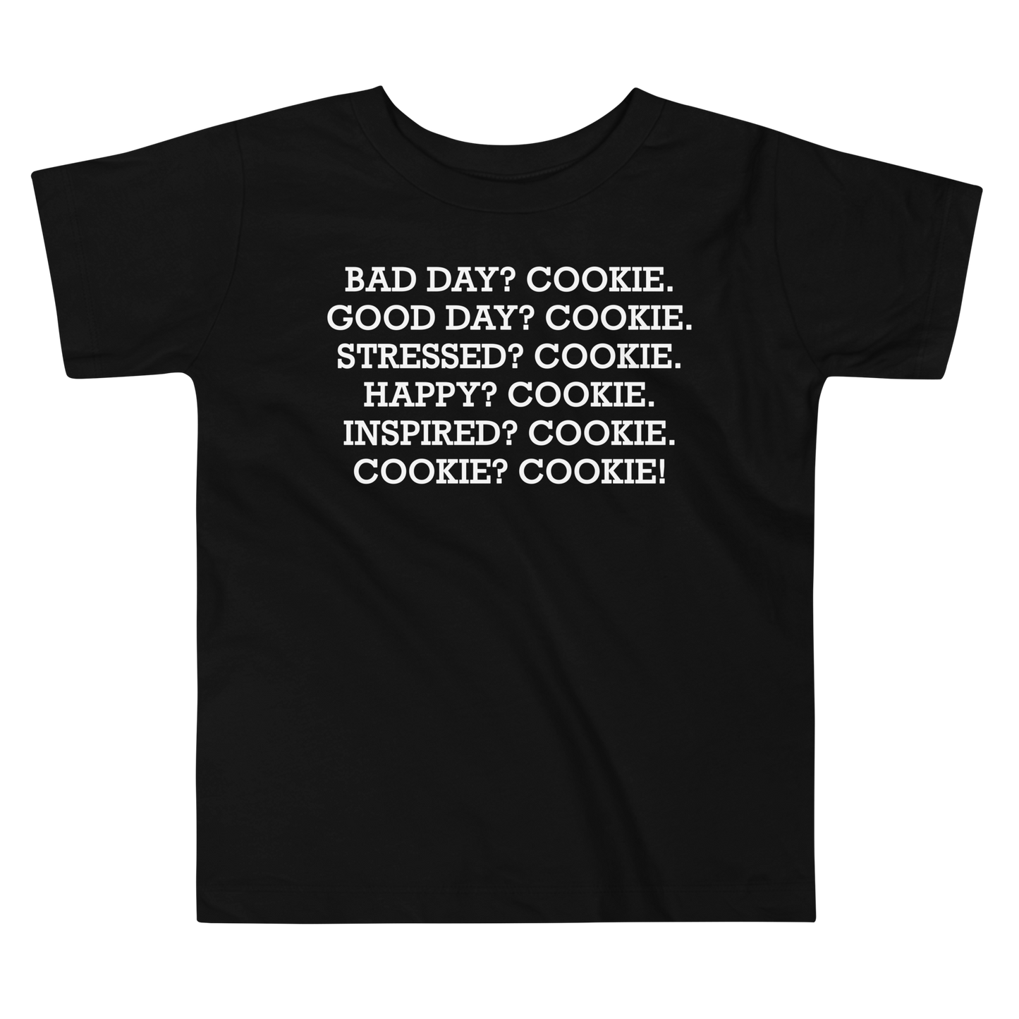 "Bad Day? Cook. Good Day? Cook. Stressed? Cook. Happy? Cook. Inspired? Cook. Cook? Cook!" printed on a black toddler short sleeve tee laying on a flat surface