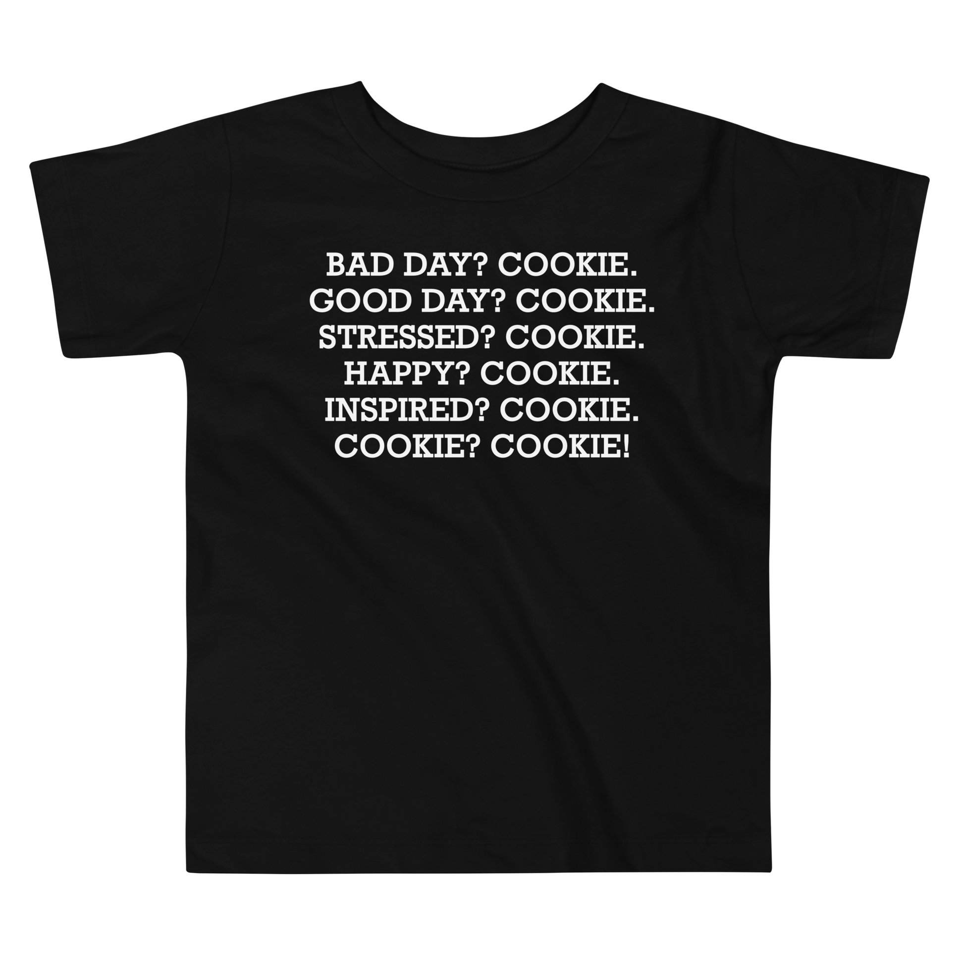 "Bad Day? Cook. Good Day? Cook. Stressed? Cook. Happy? Cook. Inspired? Cook. Cook? Cook!" printed on a black toddler short sleeve tee laying on a flat surface
