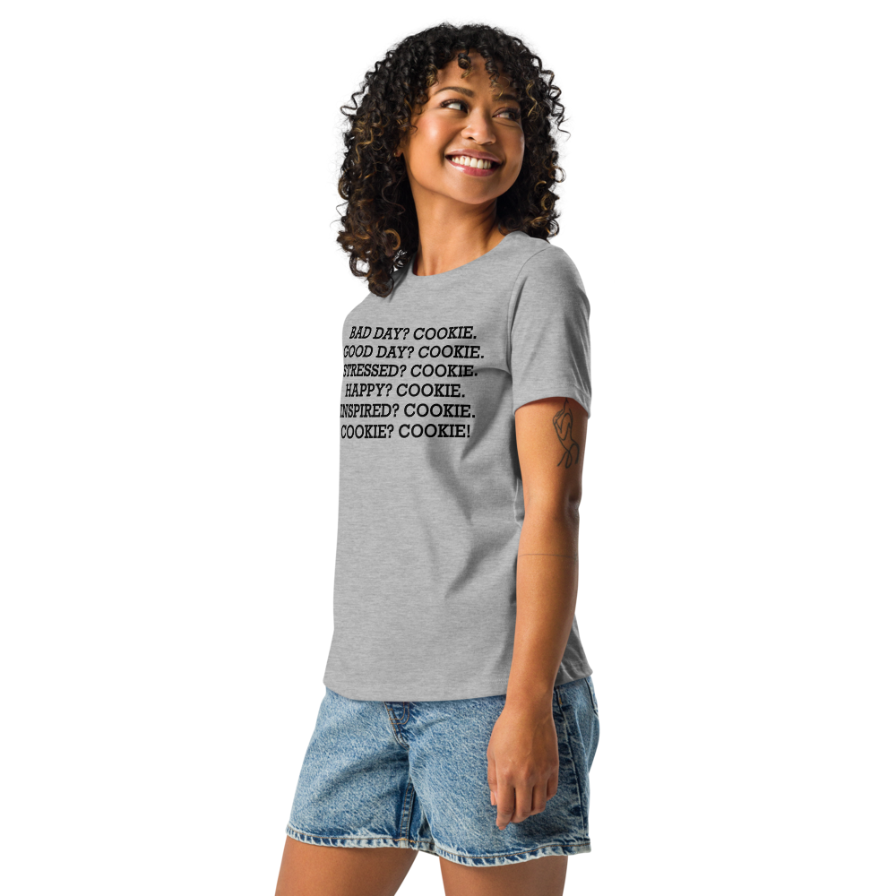 "Bad Day? Cookie. Good Day? Cookie. Stressed? Cookie. Happy? Cookie. Inspired? Cookie. Cookie? Cookie!" printed on a athletic heather women's relaxed t-shirt worn by a female