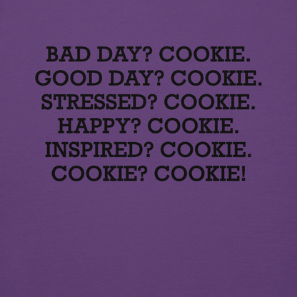"Bad Day? Cookie. Good Day? Cookie. Stressed? Cookie. Happy? Cookie. Inspired? Cookie. Cookie? Cookie!" printed on a purple background