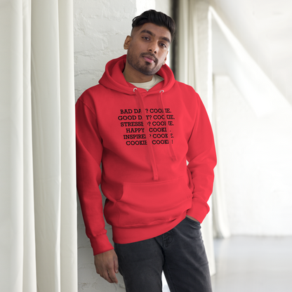 "Bad Day? Cookie. Good Day? Cookie. Stressed? Cookie. Happy? Cookie. Inspired? Cookie. Cookie? Cookie!" printed on a team red unisex hoodie worn by a male