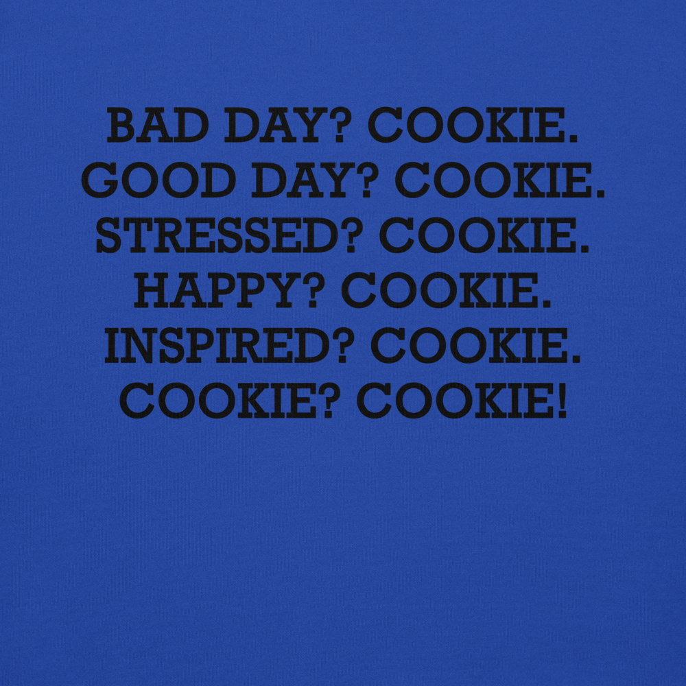 "Bad Day? Cookie. Good Day? Cookie. Stressed? Cookie. Happy? Cookie. Inspired? Cookie. Cookie? Cookie!" printed on a team royal background