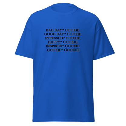 "Bad Day? Cookie. Good Day? Cookie. Stressed? Cookie. Happy? Cookie. Inspired? Cookie. Cookie? Cookie!" printed on a royal on an invisible body