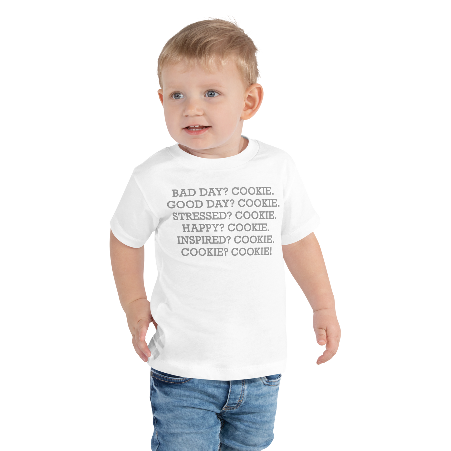 "Bad Day? Cookie. Good Day? Cookie. Stressed? Cookie. Happy? Cookie. Inspired? Cookie. Cookie? Cookie!" printed on a white toddler short sleeve tee worn by a male