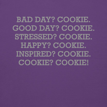 "Bad Day? Cookie. Good Day? Cookie. Stressed? Cookie. Happy? Cookie. Inspired? Cookie. Cookie? Cookie!" printed on a purple background