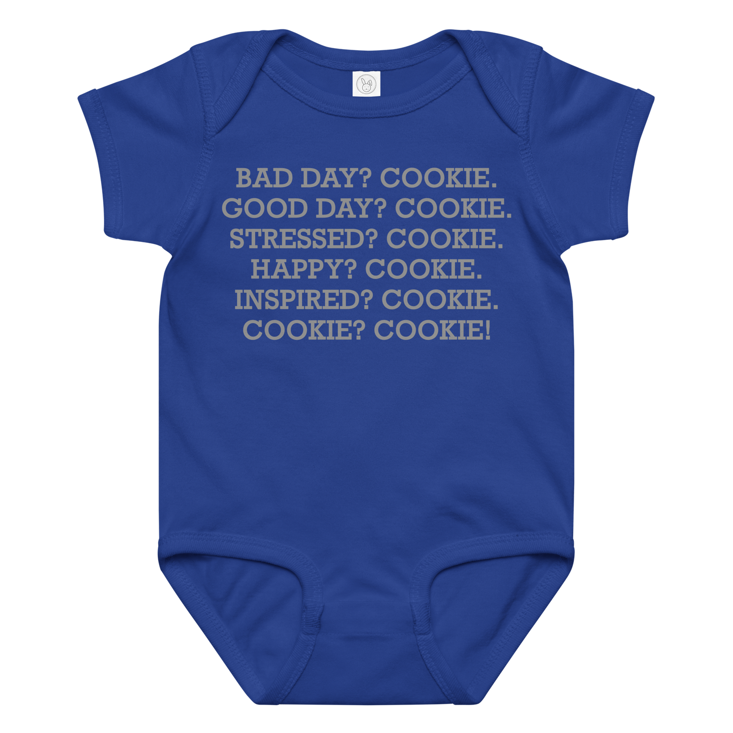 "Bad Day? Cookie. Good Day? Cookie. Stressed? Cookie. Happy? Cookie. Inspired? Cookie. Cookie? Cookie!" printed on a royal baby jersey bodysuit laying on a flat surface amongst other clothes