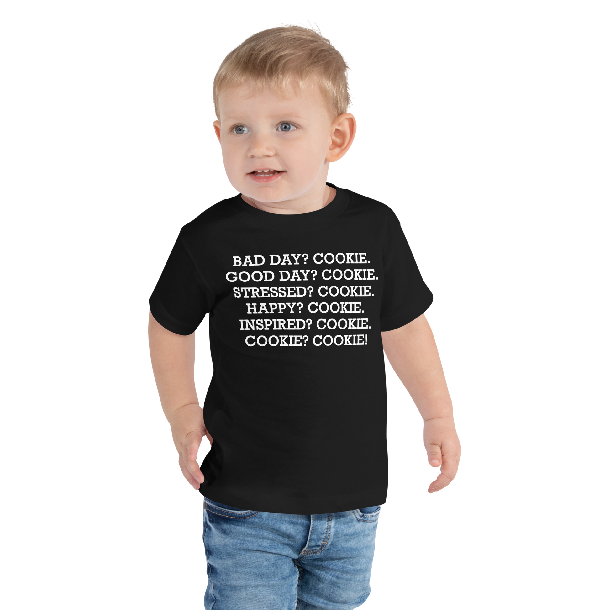 "Bad Day? Cookie. Good Day? Cookie. Stressed? Cookie. Happy? Cookie. Inspired? Cookie. Cookie? Cookie!" printed on a black toddler short sleeve tee worn by a male
