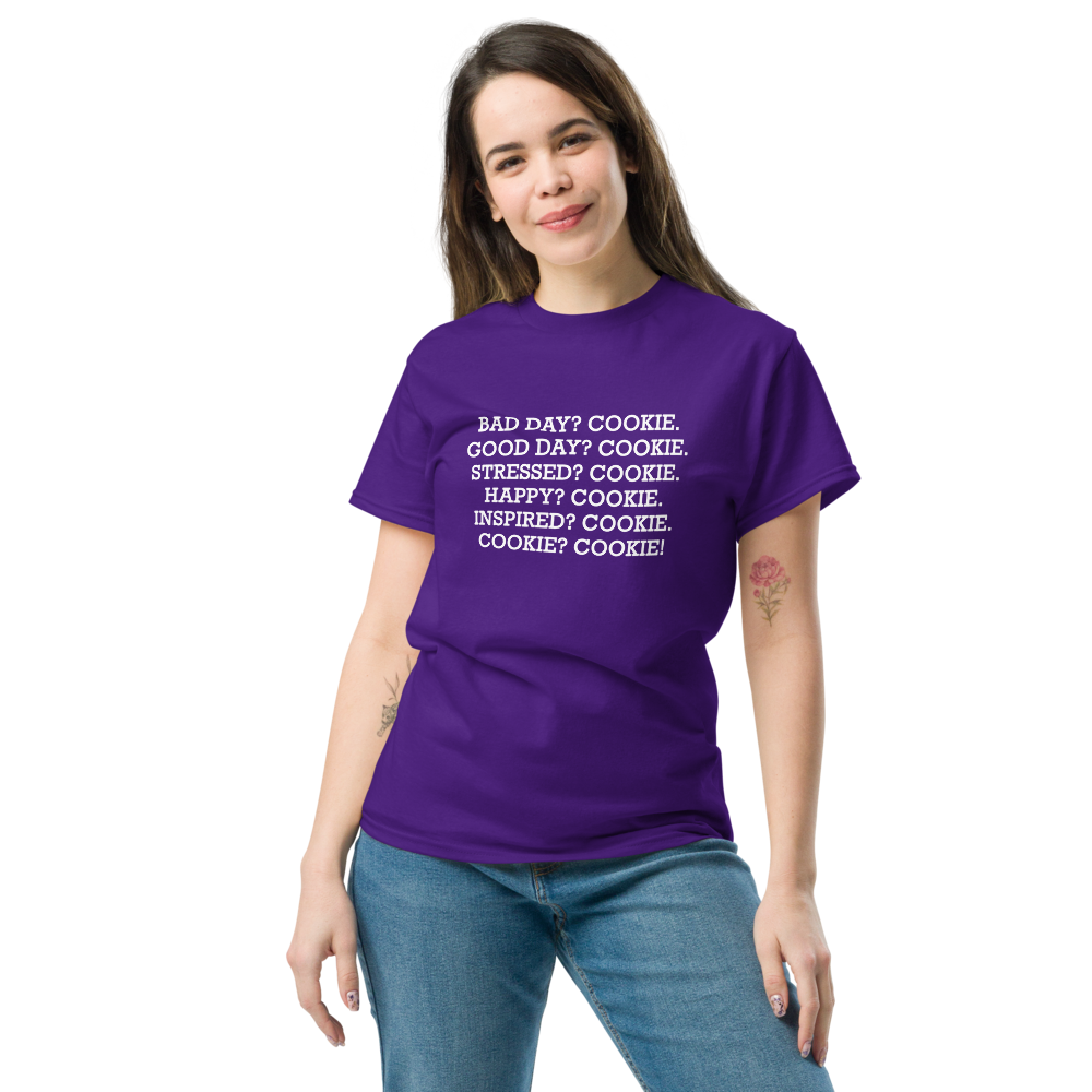 "Bad Day? Cookie. Good Day? Cookie. Stressed? Cookie. Happy? Cookie. Inspired? Cookie. Cookie? Cookie!" printed on a purple unisex classic tee worn by a female