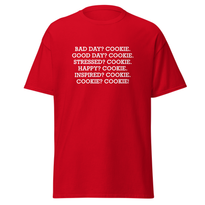 "Bad Day? Cookie. Good Day? Cookie. Stressed? Cookie. Happy? Cookie. Inspired? Cookie. Cookie? Cookie!" printed on a red on an invisible body